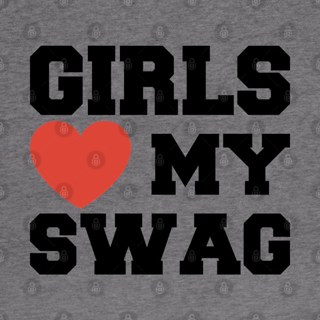 Girls Love My Swag by BramCrye